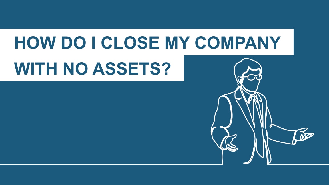 How Do I Close My Company With No Assets? | Wilson Field® - Licensed ...